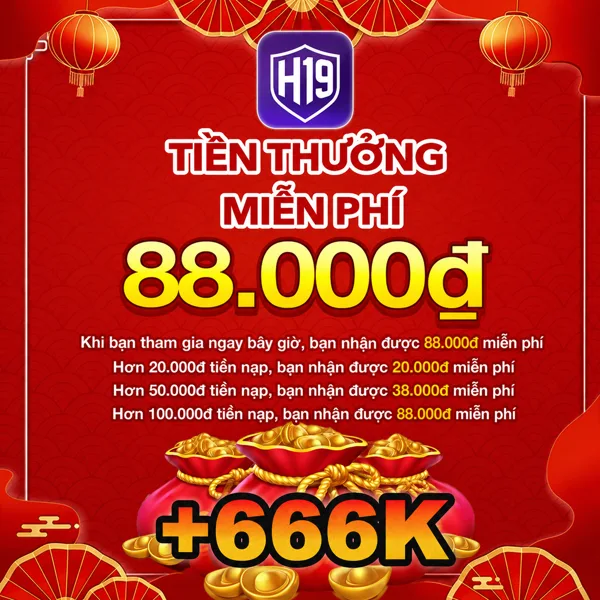 H19 Thưởng Thành Viên Mới 100%